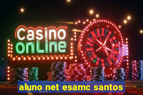 aluno net esamc santos